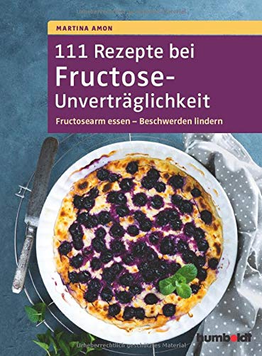 Martina Amon - 111 Rezepte bei Fructose-Unverträglichkeit: Fructosearm essen - Beschwerden lindern - Preis vom 17.10.2026 19:25:27 h