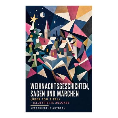 Weihnachtsgeschichten, Sagen und Märchen (Über 100 Titel) - Illustrierte Ausgabe, Taschenbuch von Hans Christian Andersen,Wilhelm Raabe,Oscar