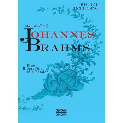 Kalbeck, M: Johannes Brahms. Eine Biographie in vier Bänden., Taschenbuch von Max Kalbeck, Severus Verlag, 978-3-86347-609-0
