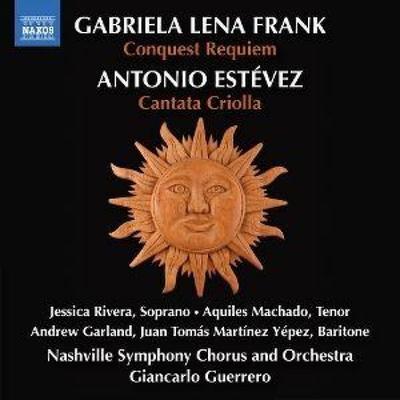 Frank: Conquest Requiem/Estevez: Cantata Criolla - Daniel Binelli,Andrew Garland,Giancarlo Guerrero,M, CD