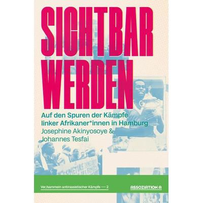 Sichtbar werden, Taschenbuch von Josephine Akinyosoye,Johannes Tesfai, Assoziation A, 978-3-86241-510-6