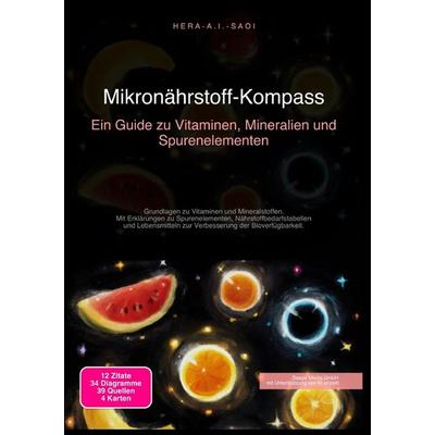 Mikronährstoff-Kompass: Ein Guide zu Vitaminen, Mineralien und Spurenelementen, Taschenbuch von Hera A.I. Saoi, Epubli, 978-3-565-21609-3
