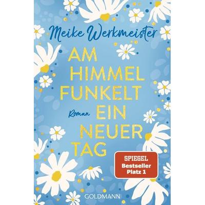 Am Himmel funkelt ein neuer Tag, Taschenbuch von Meike Werkmeister, Goldmann