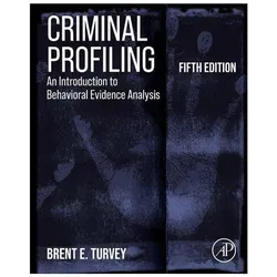 Criminal Profiling: An Introduction to Behavioural Evidence Analysis, Fachbücher von Brent E. Turvey