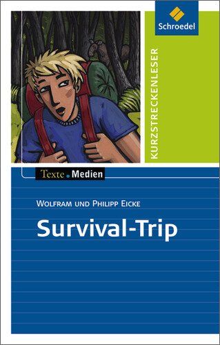Wolfram Eike - Texte.Medien: Wolfram Eicke: Survival-Trip: Textausgabe mit Aufgabenanregungen und Materialteil - Preis vom 16.10.2026 11:41:07 h