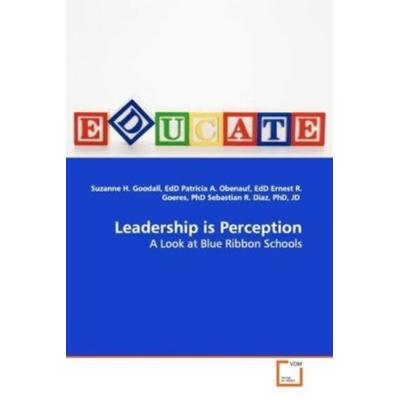 Goodall, E: Leadership is Perception, Taschenbuch von EdD Goodall, VDM, 978-3-639-11827-8
