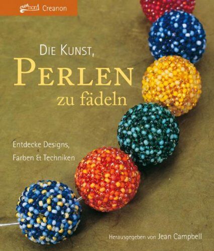 Campbell, R. Jean - Die Kunst, Perlen zu fädeln: Entdecke Designs, Farben & Techniken - Preis vom 01.10.2026 17:08:56 h