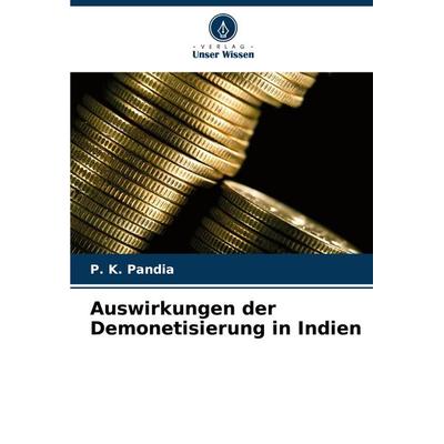 Auswirkungen der Demonetisierung in Indien, Taschenbuch von P. K. Pandia, Verlag Unser Wissen, 978-620-7-77852-2