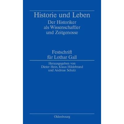 Historie und Leben, Gebundene Ausgabe von Dieter Hein,Klaus Hildebrand,Andreas Schulz, De Gruyter Mouton, 978-3-486-58041-9