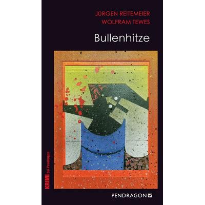 Bullenhitze, Taschenbuch von Jürgen Reitemeier,Wolfram Tewes, Pendragon Verlag, 978-3-86532-868-7