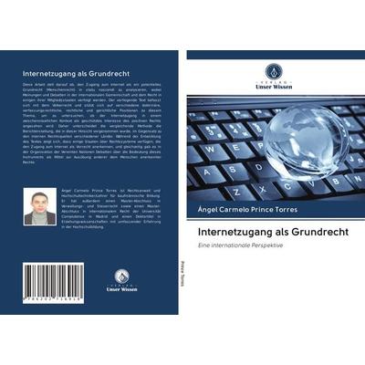 Internetzugang als Grundrecht, Taschenbuch von Ángel Carmelo PRINCE TORRES, Verlag Unser Wissen, 978-620-2-71691-8