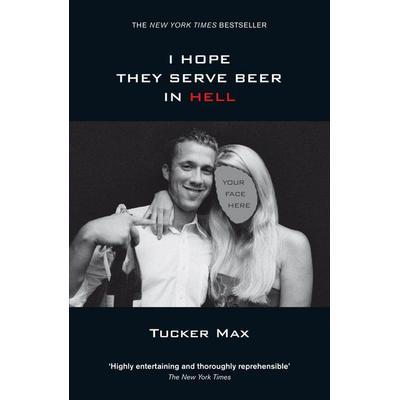 I Hope They Serve Beer in Hell, Taschenbuch von Tucker Max, Penguin Books UK