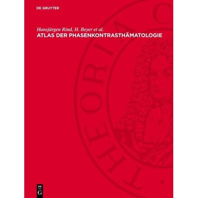 Atlas der Phasenkontrasthämatologie, Gebundene Ausgabe von Hansjürgen Rind, De Gruyter, 978-3-11-271632-8