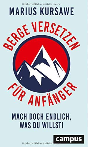 Marius Kursawe - Berge versetzen für Anfänger: Mach doch endlich, was du willst! - Preis vom 09.10.2026 07:28:09 h