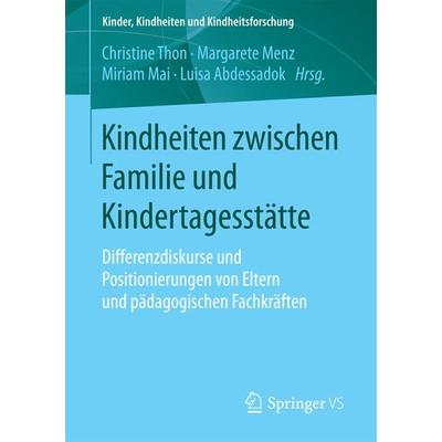 Kindheiten zwischen Familie und Kindertagesstätte, Taschenbuch von , Springer Fachmedien Wiesbaden GmbH, 978-3-658-19450-5