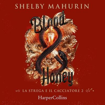 Blood & Honey - Shelby Mahurin, Audio, 9788830533172