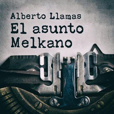 El asunto Melkano - Alberto Llamas, Audio, 9789152157206