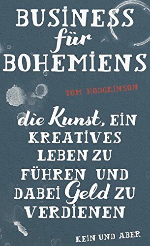 Tom Hodgkinson - Business für Bohemiens: Die Kunst, ein kreatives Leben zu führen und dabei Geld zu verdienen - Preis vom 07.10.2026 11:45:10 h