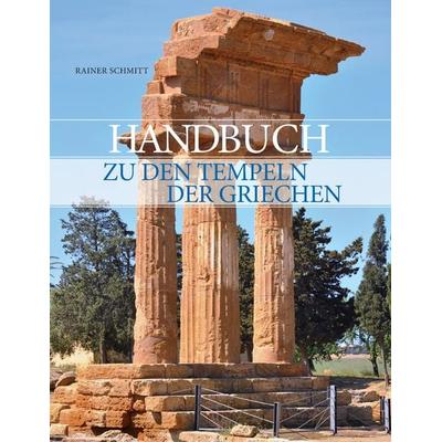Handbuch zu den Tempeln der Griechen, Taschenbuch von Rainer Schmitt, BoD – Books on Demand, 978-3-7322-7739-1