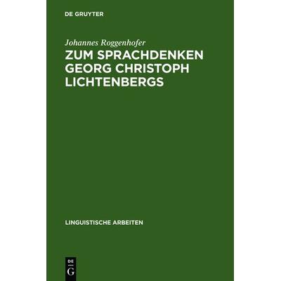 Zum Sprachdenken Georg Christoph Lichtenbergs, Gebundene Ausgabe von Johannes Roggenhofer, De Gruyter, 978-3-484-30275-4