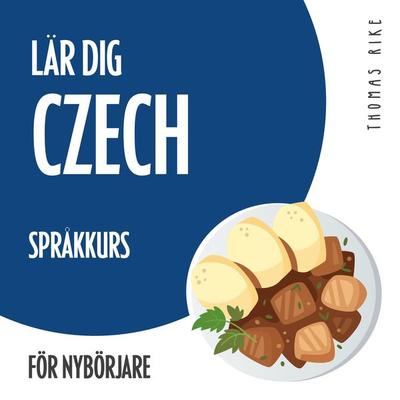 Lär dig Czech (språkkurs för nybörjare) - Thomas Rike, Audio, 4064066890674