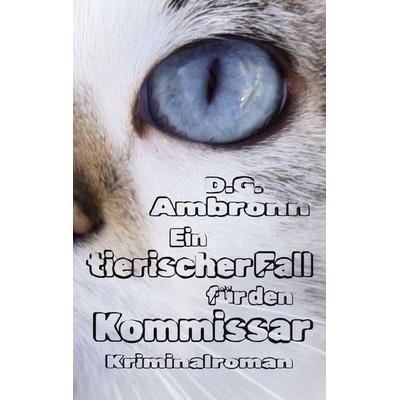 Ein tierischer Fall für den Kommissar, Taschenbuch von D.G. Ambronn, BoD – Books on Demand, 978-3-696-73834-1
