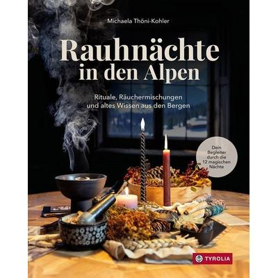 Rauhnächte in den Alpen, Gebundene Ausgabe von Michaela Thöni-Kohler, Tyrolia, 978-3-7022-4393-7