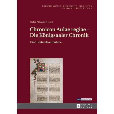 Chronicon Aulae regiae – Die Königsaaler Chronik, Gebundene Ausgabe von , Peter Lang GmbH, Internationaler Verlag der Wissenschaften,