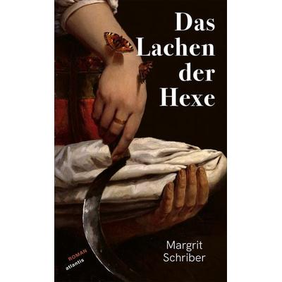 Das Lachen der Hexe, Gebundene Ausgabe von Margrit Schriber, Atlantis Literatur, 978-3-7152-5052-6