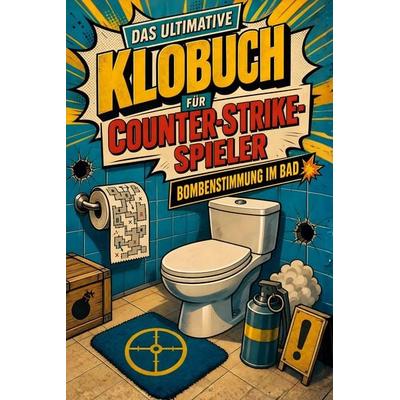Das ultimative Klobuch für Counter-Strike-Spieler, Taschenbuch von Henry Schubert, Tiptop, 978-3-696-10514-3