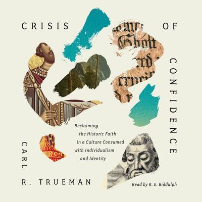 Crisis of Confidence - Carl R. Trueman, Audio, 9781433597879