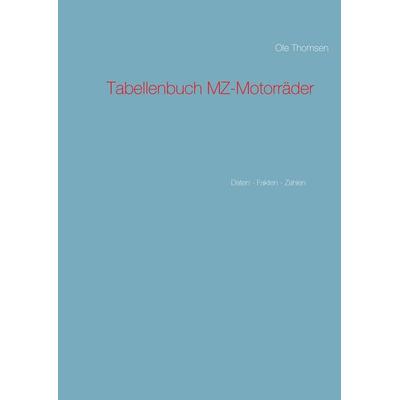 Tabellenbuch MZ-Motorräder, Taschenbuch von Ole Thomsen, BoD – Books on Demand, 978-3-7386-3408-2