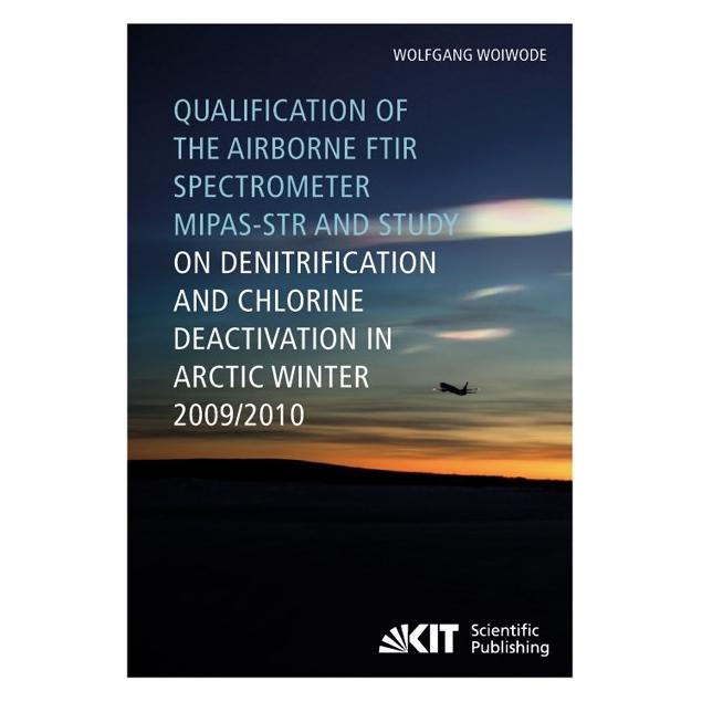 KIT Scientific Publishing Qualification of the airborne FTIR spectrometer MIPAS-STR and study on denitrification and chlorine (Englisch, Softcover, Wolfgang Woiwode) (55528720)