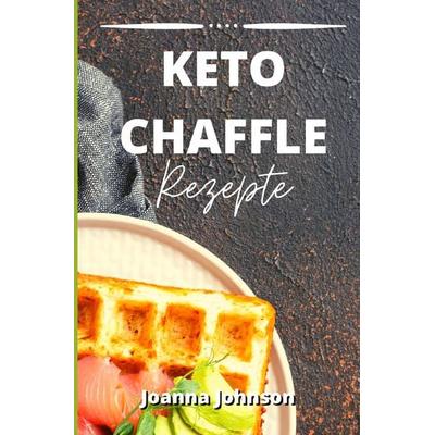 Kochbücher / Keto Chaffle Rezepte, Taschenbuch von Joanna Johnson, Epubli, 978-3-7575-1477-8