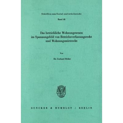 Das betriebliche Wohnungswesen in Spannungsfeld von Betriebsverfassungsrecht und Wohnungsmietrecht., Taschenbuch von Gerhard Röder, Duncker & Humblot,
