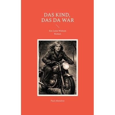 Das Kind, das da war, Taschenbuch von Paul Abendrot, BoD – Books on Demand, 978-3-695-74372-8