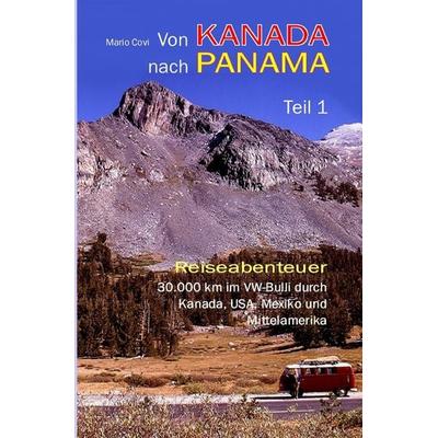 Von Kanada nach Panama / Von Kanada nach Panama - Teil 1, Taschenbuch von Mario Covi, Epubli, 978-3-7450-5065-3