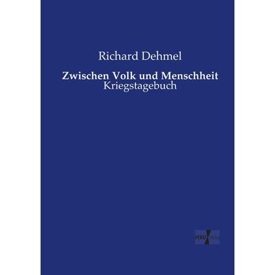 Zwischen Volk und Menschheit, Taschenbuch von Richard Dehmel, Vero Verlag, 978-3-7372-1605-0