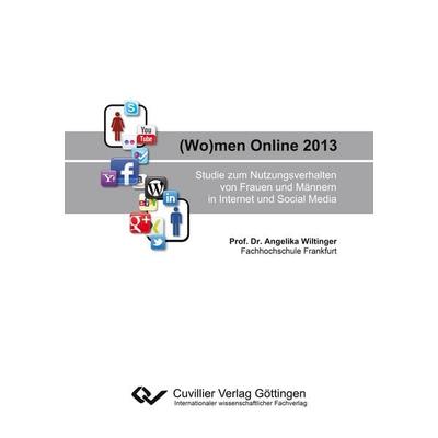 (Wo)men Online 2013. Studie zum Nutzungsverhalten von Frauen und Männern in Internet und Social Media, Taschenbuch von Angelika Wiltinger, Cuvillier