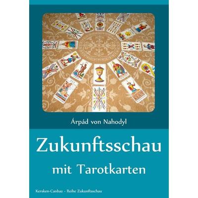 Zukunftsschau mit Tarotkarten, Taschenbuch von Arpad Nahodyl, KC-Verlag, 978-3-89423-140-8