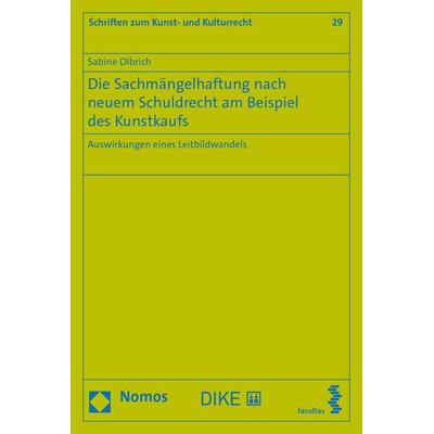 Die Sachmängelhaftung nach neuem Schuldrecht am Beispiel des Kunstkaufs, Taschenbuch von Sabine Olbrich, Facultas, 978-3-7089-1910-2