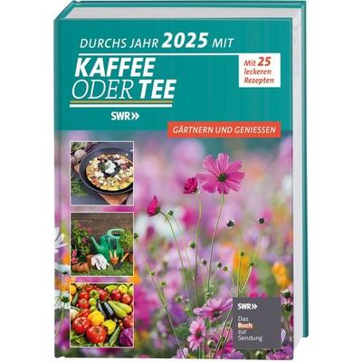 Durchs Jahr 2025 mit KAFFEE ODER TEE, Gebundene Ausgabe von Redaktion Kaffee oder Tee, Frechverlag GmbH, 978-3-7358-5272-4
