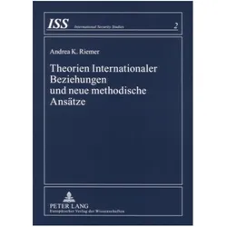 Theorien Internationaler Beziehungen und neue methodische Ansätze, Fachbücher von Andrea K. Riemer