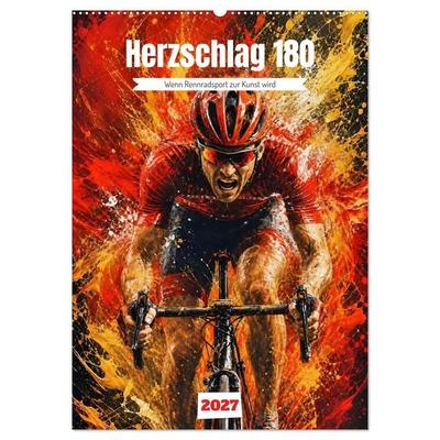 Herzschlag 180 - Wenn Rennradsport zur Kunst wird (Wandkalender 2027 DIN A2 hoch), CALVENDO Monatskalender