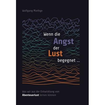 Wenn die Angst der Lust begegnet ..., Taschenbuch von Wolfgang Miethge, Psychosozial, 978-3-86294-111-7
