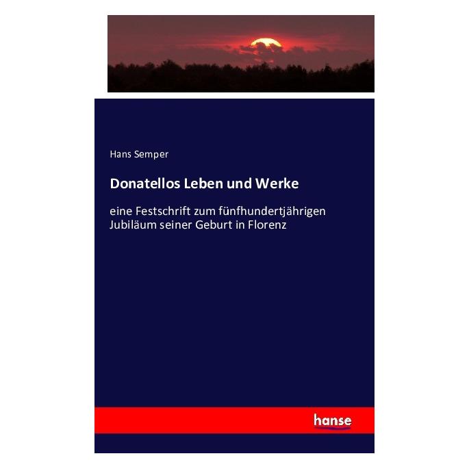 Hansebooks Donatellos Leben und Werke (Deutsch, Softcover, Hans Semper) (55845503)