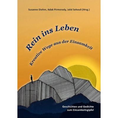 Rein ins Leben, Taschenbuch von Susanne Diehm,Adak Pirmorady, Epubli, 978-3-7549-3047-2