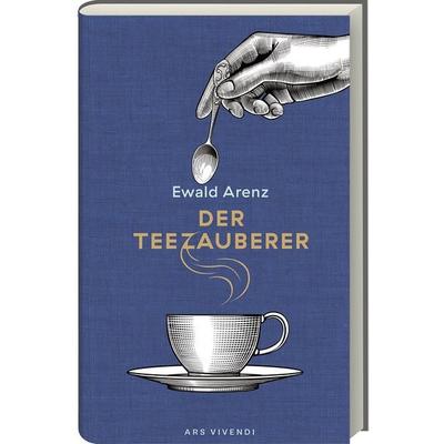 Der Teezauberer, Gebundene Ausgabe von Ewald Arenz, Ars Vivendi, 978-3-7472-0514-3