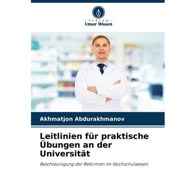 Leitlinien für praktische Übungen an der Universität, Taschenbuch von Akhmatjon Abdurakhmanov, Verlag Unser Wissen, 978-620-7-11128-2