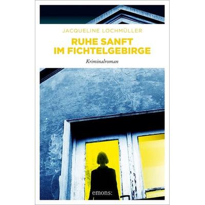Ruhe sanft im Fichtelgebirge, Taschenbuch von Jacqueline Lochmüller, Emons Verlag, 978-3-7408-1608-7
